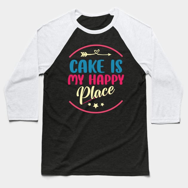 cake is my happy place baker cake decorator design Baseball T-Shirt by FoxyDesigns95